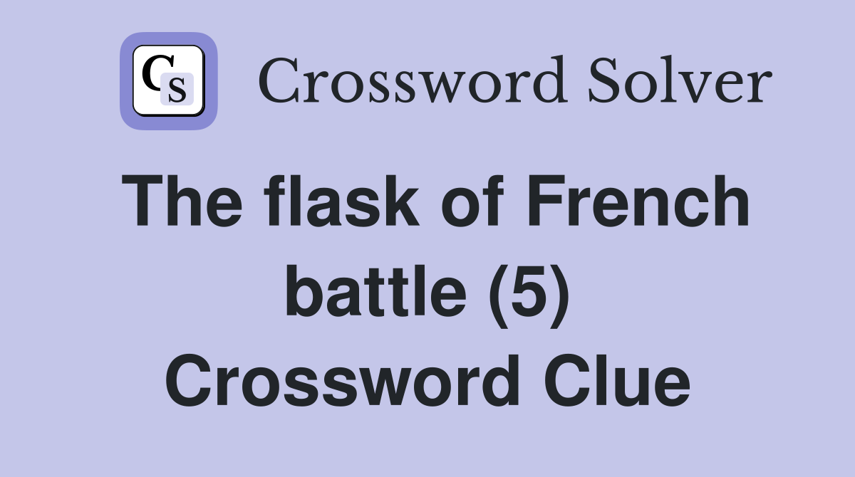 The flask of French battle (5) Crossword Clue