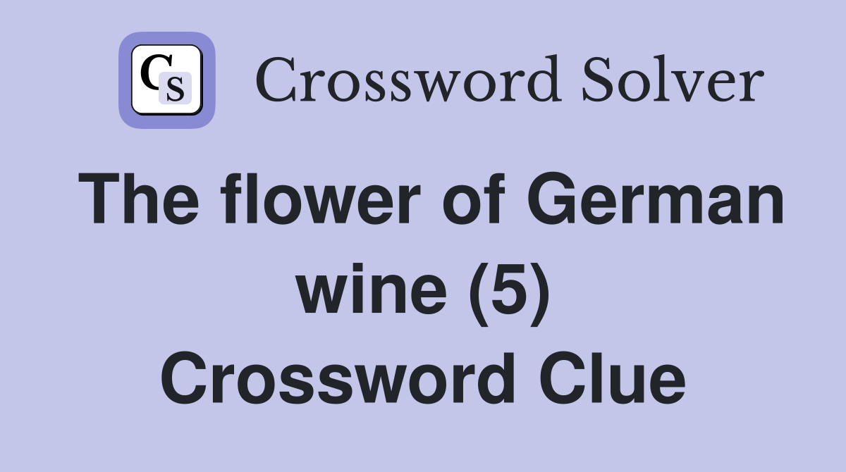 The flower of German wine (5) Crossword Clue