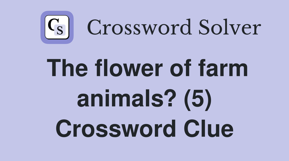 The flower of farm animals? (5) Crossword Clue