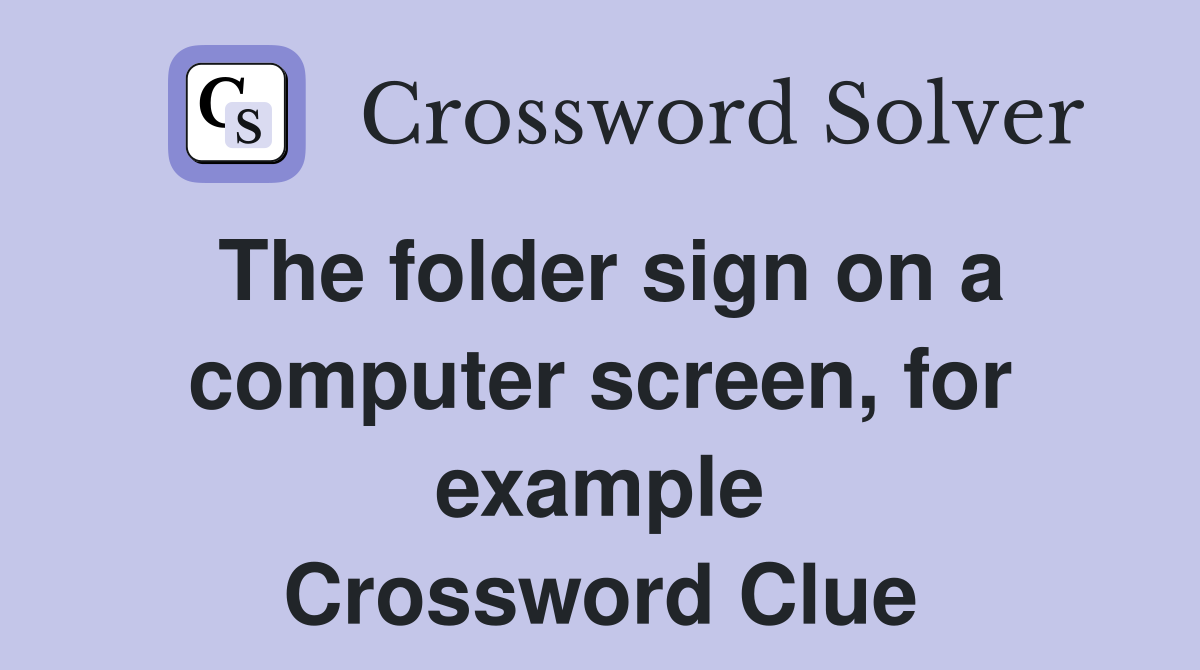 The folder sign on a computer screen, for example Crossword Clue