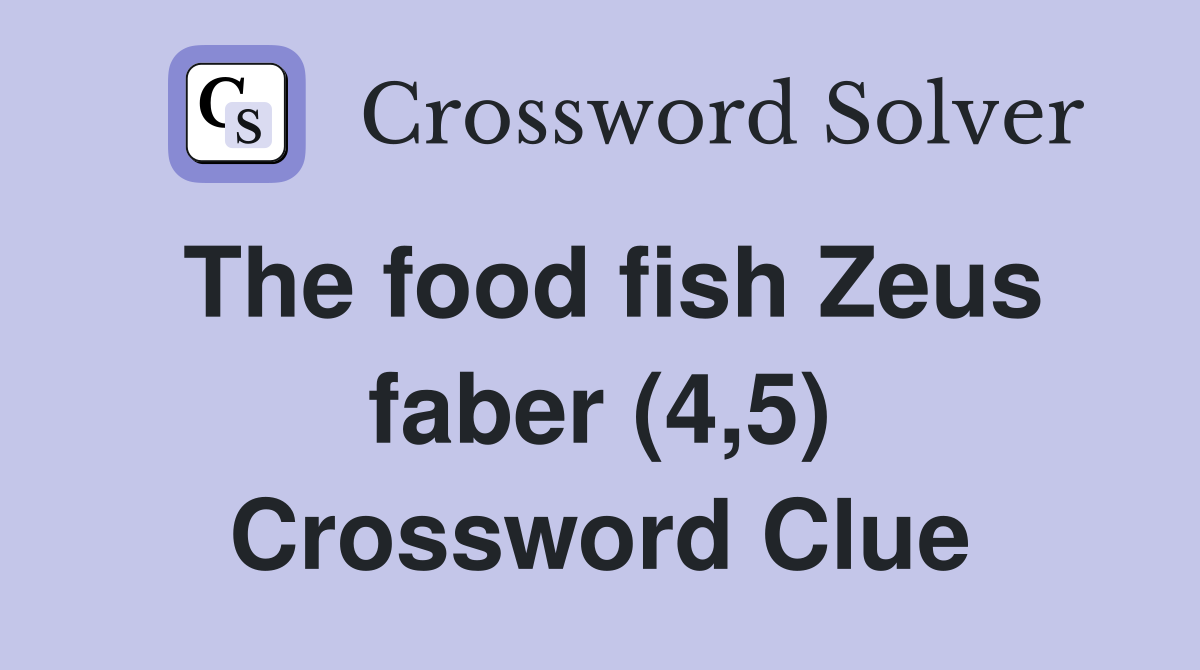 The food fish Zeus faber (4,5) Crossword Clue