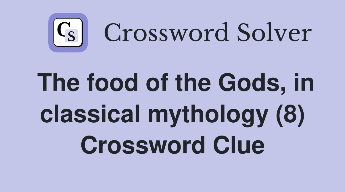 The food of the Gods, in classical mythology (8) Crossword Clue