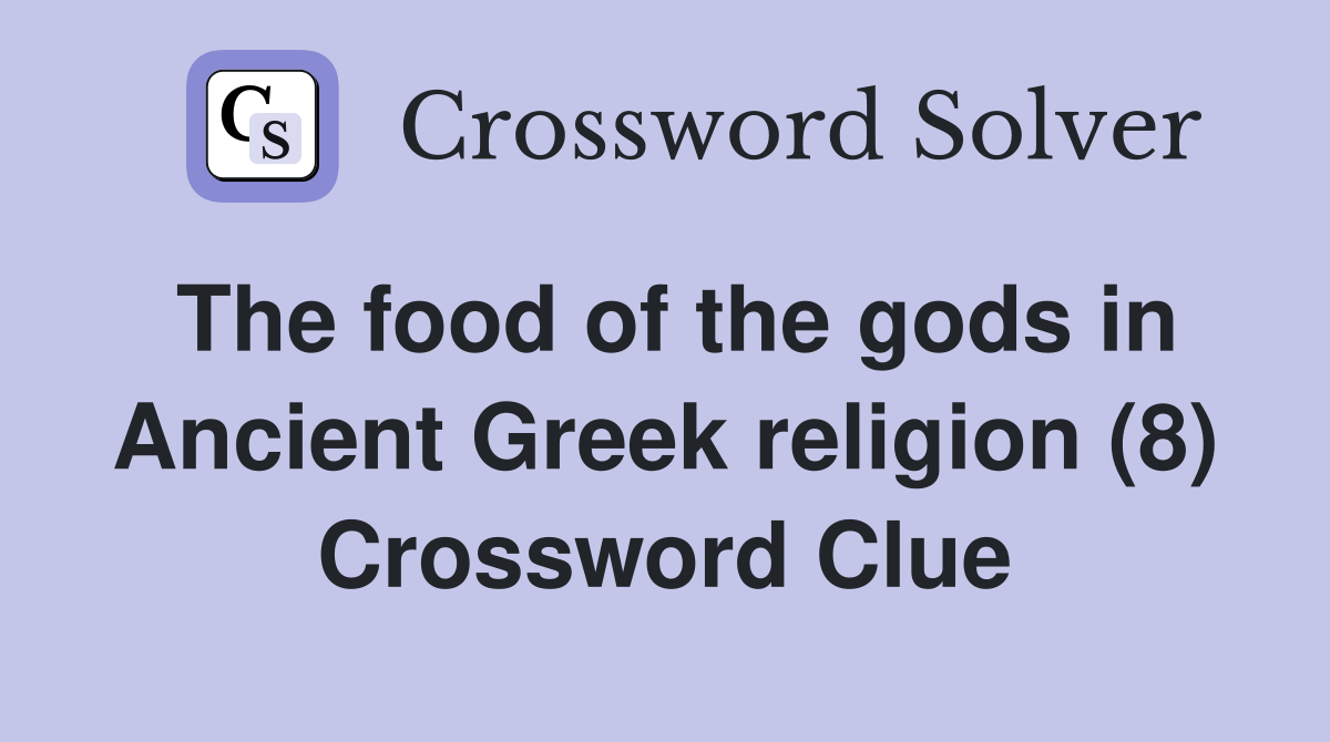 The food of the gods in Ancient Greek religion (8) Crossword Clue