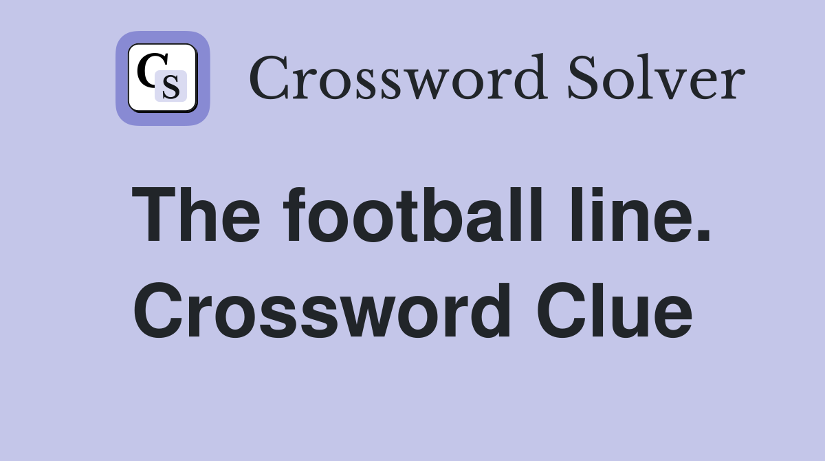 The football line. Crossword Clue
