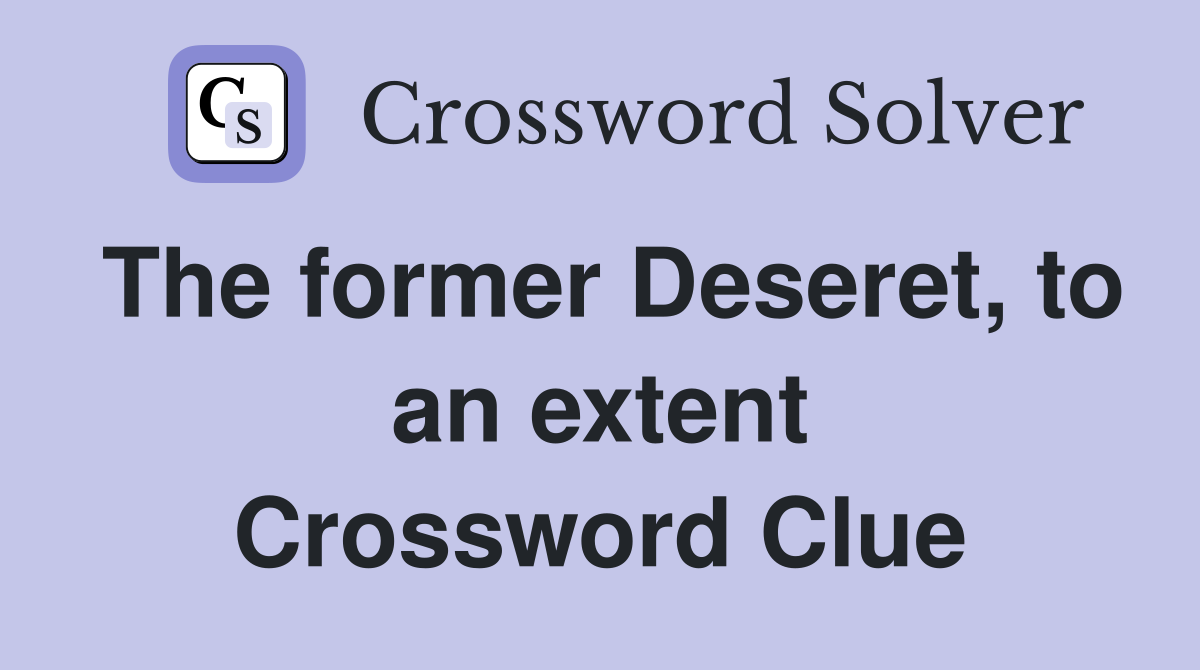 The former Deseret, to an extent Crossword Clue