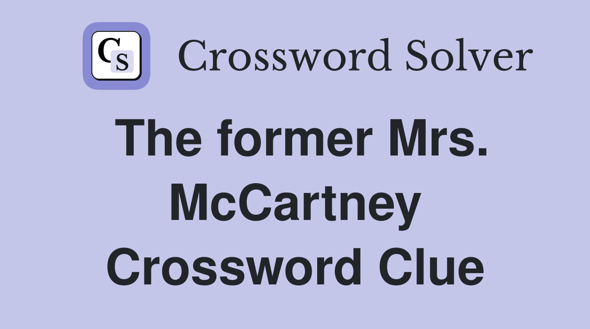 The former Mrs. McCartney Crossword Clue
