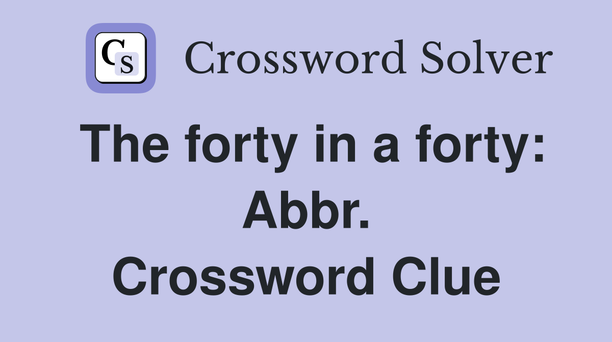 The forty in a forty: Abbr. Crossword Clue