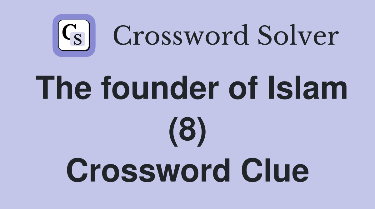 The founder of Islam (8) Crossword Clue