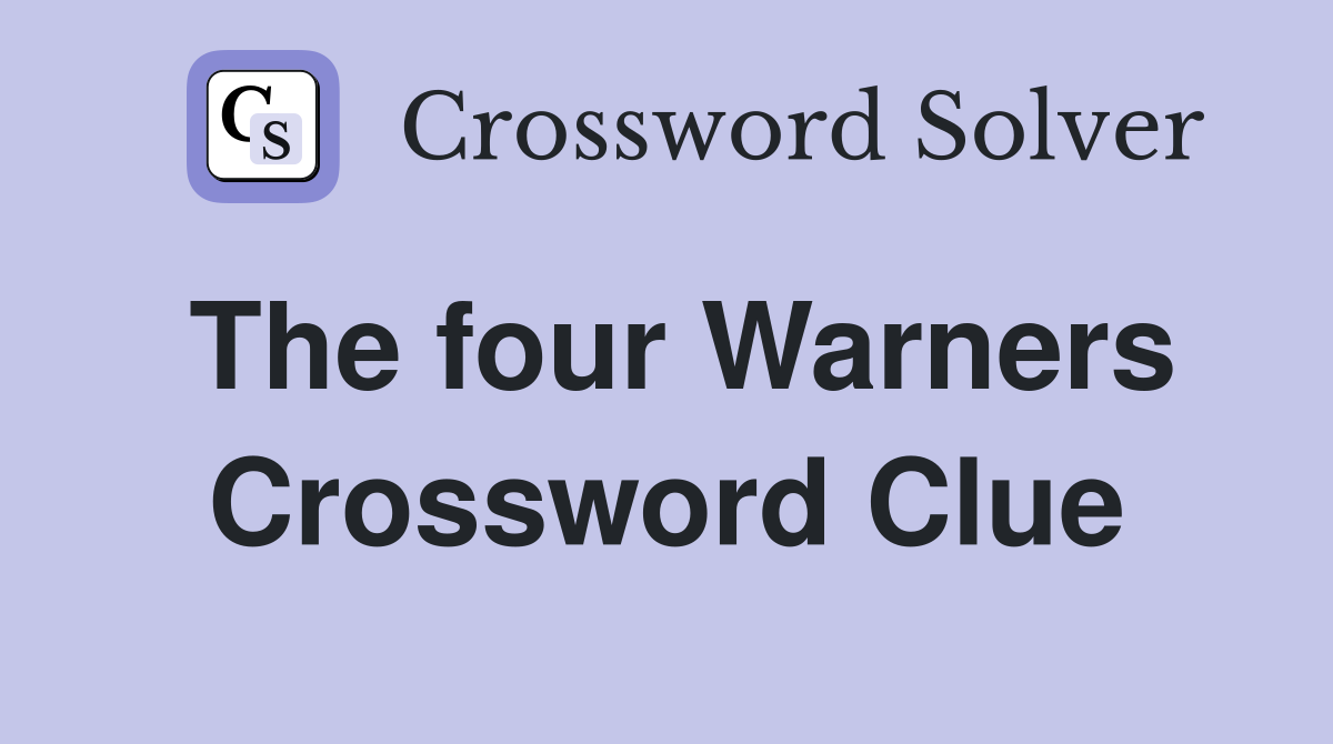 The four Warners Crossword Clue