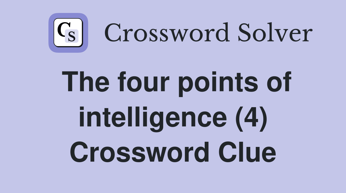 The four points of intelligence (4) Crossword Clue