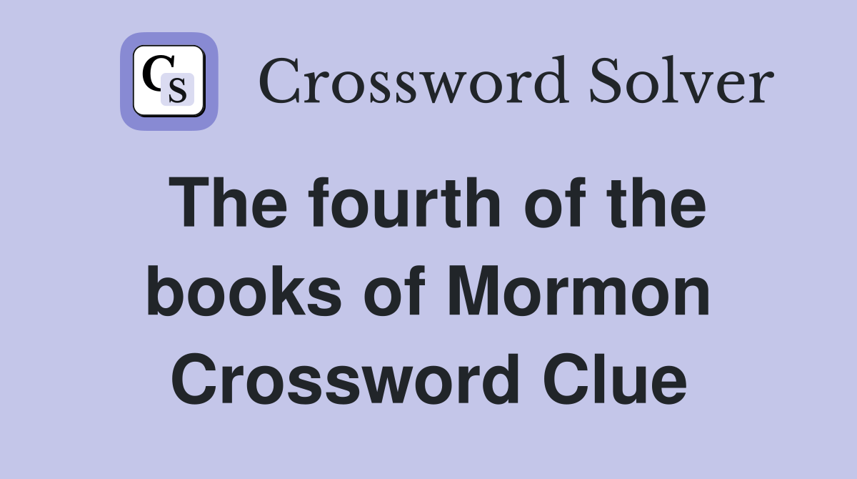 The fourth of the books of Mormon Crossword Clue