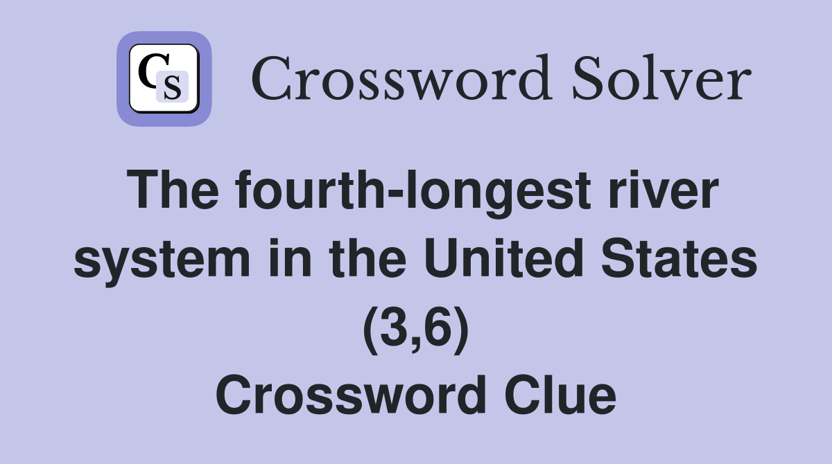The fourth-longest river system in the United States (3,6) Crossword Clue
