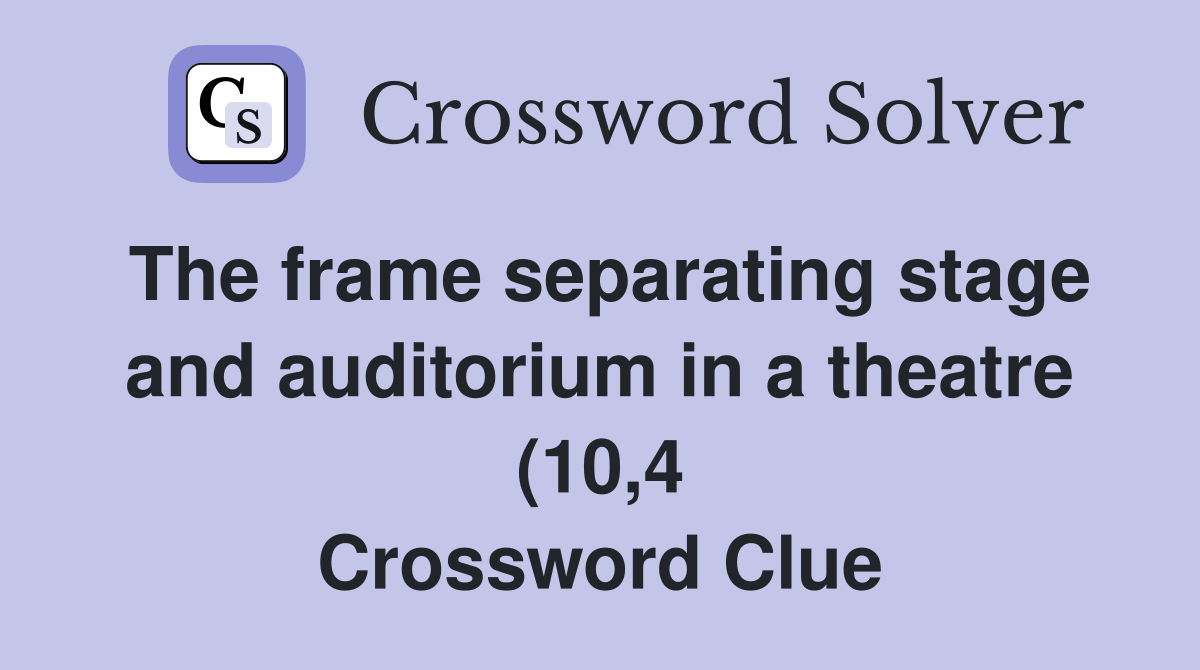 The frame separating stage and auditorium in a theatre (10 4 The frame separating stage and auditorium in a theatre (10 4