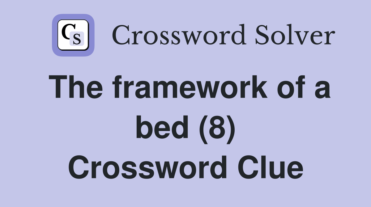 The framework of a bed (8) Crossword Clue