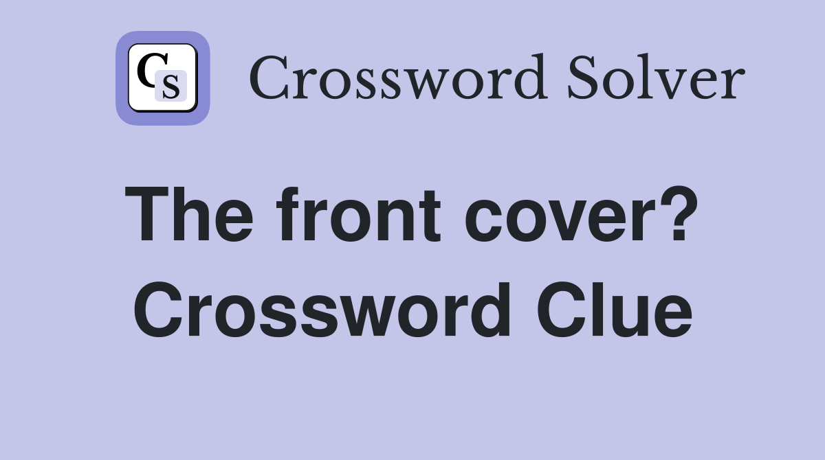 The front cover?  Crossword Clue