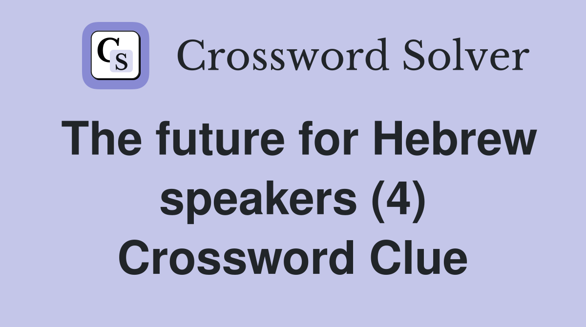 The future for Hebrew speakers (4) Crossword Clue