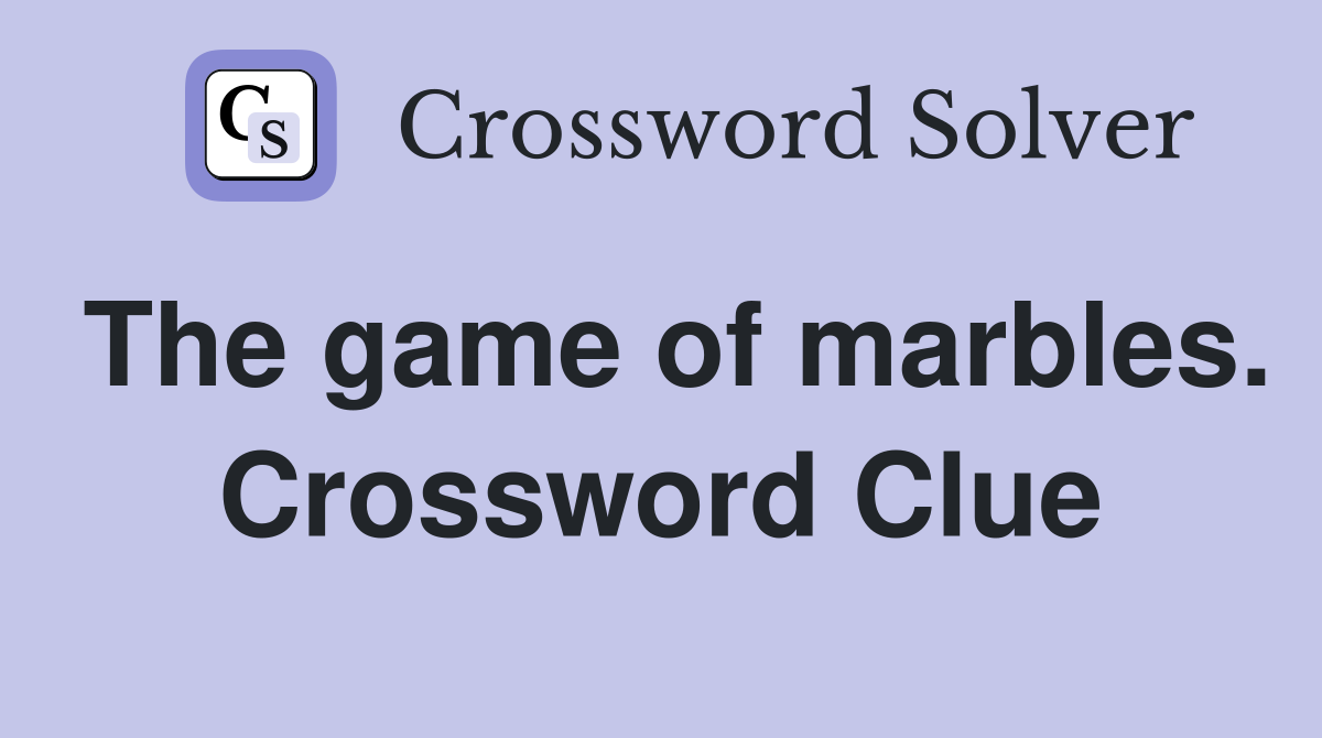 The game of marbles. Crossword Clue
