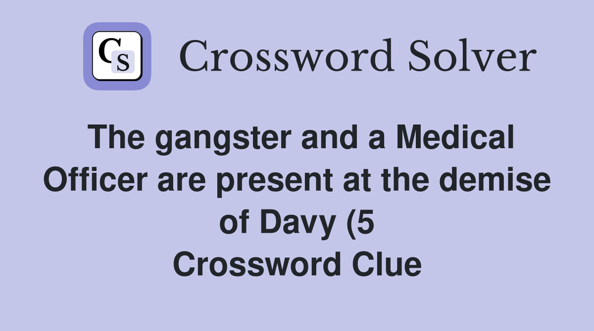 The gangster and a Medical Officer are present at the demise of Davy (5 The gangster and a Medical Officer are present at the demise of Davy (5