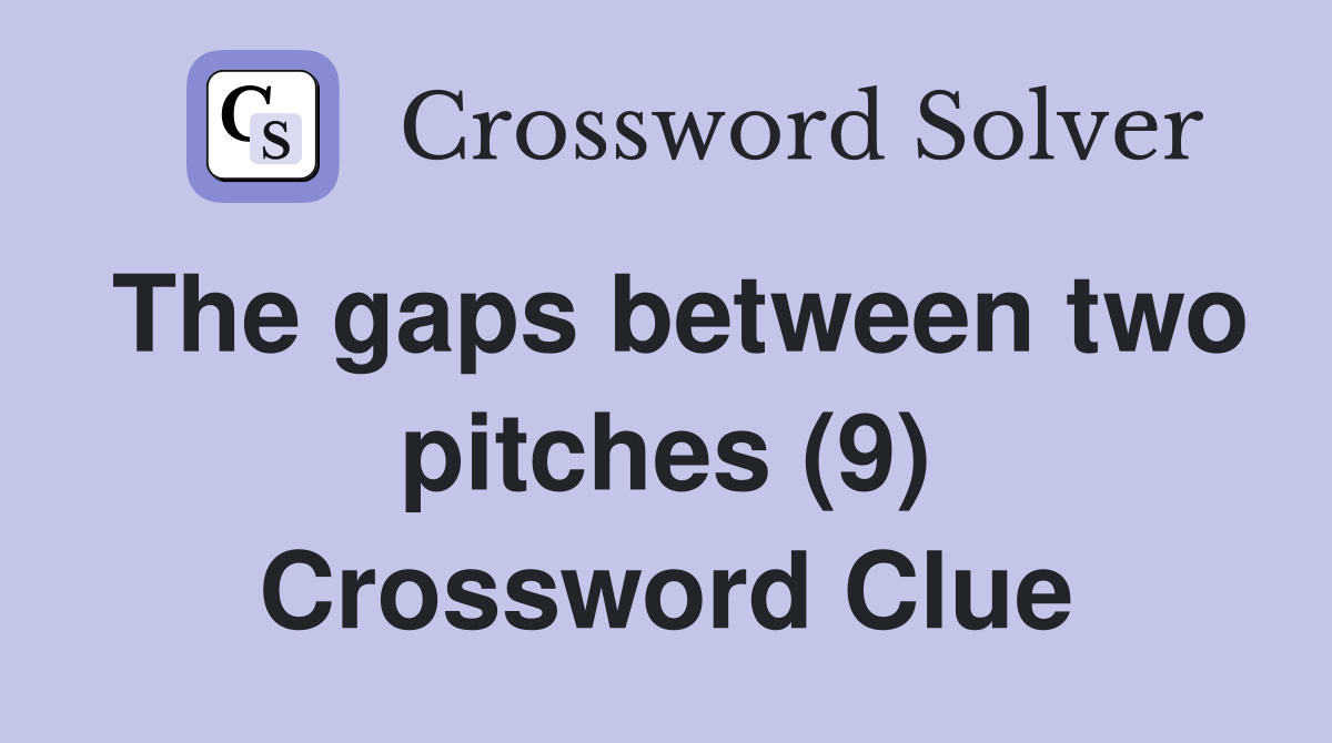 The gaps between two pitches (9) Crossword Clue