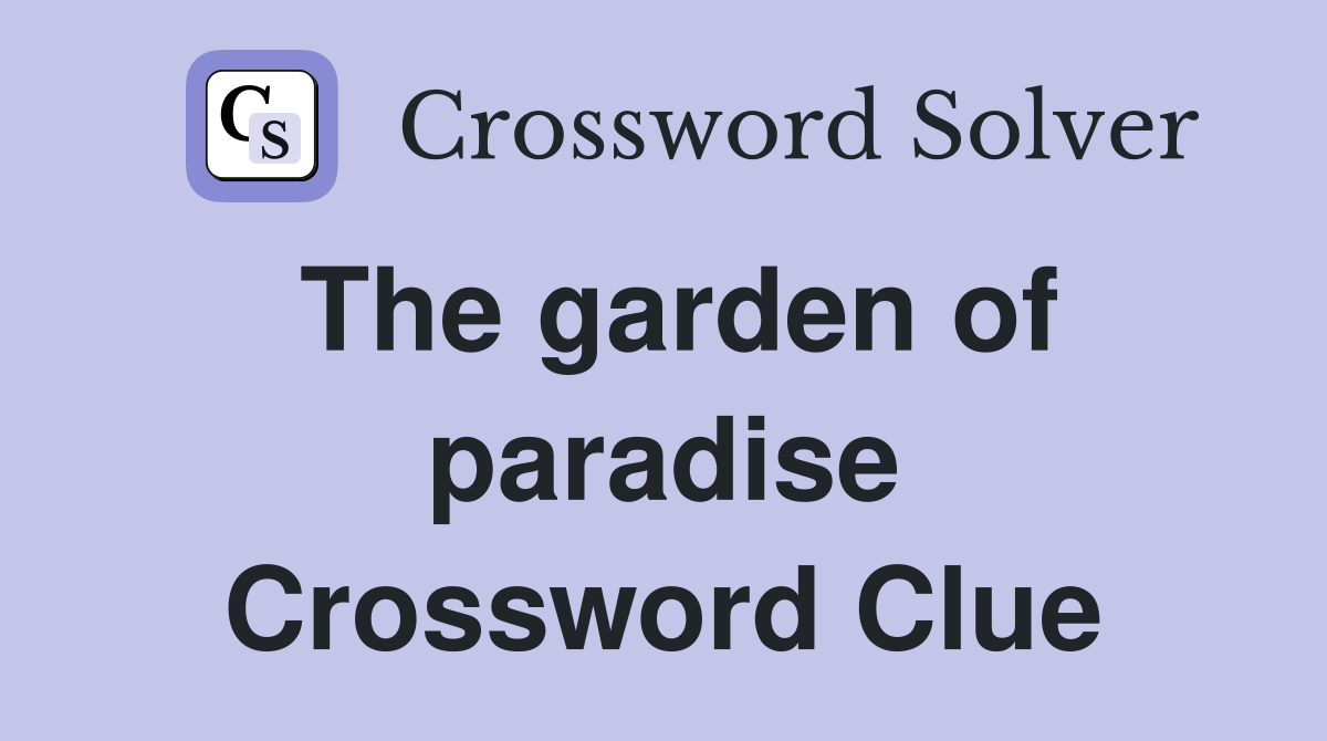 The garden of paradise Crossword Clue