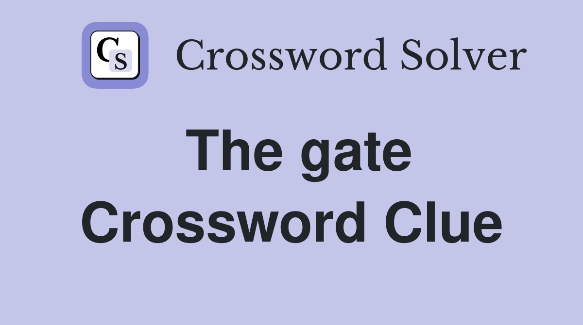 The gate Crossword Clue