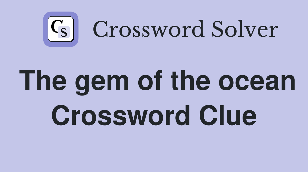 The gem of the ocean Crossword Clue