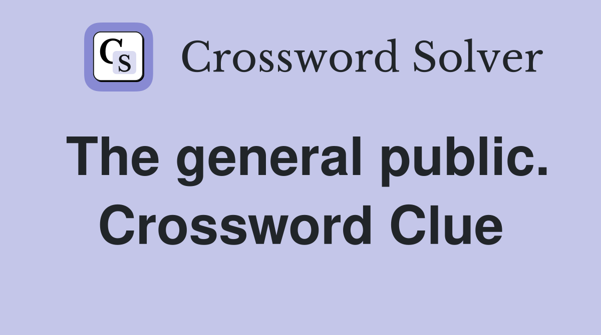 The general public. Crossword Clue