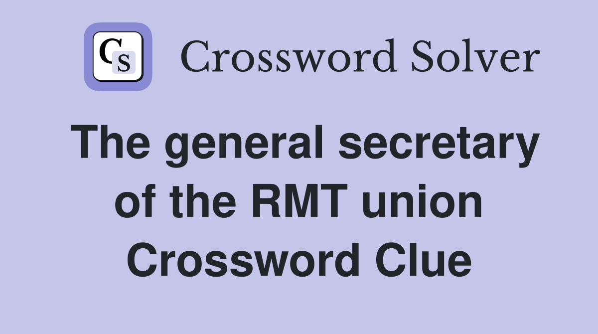 The general secretary of the RMT union Crossword Clue