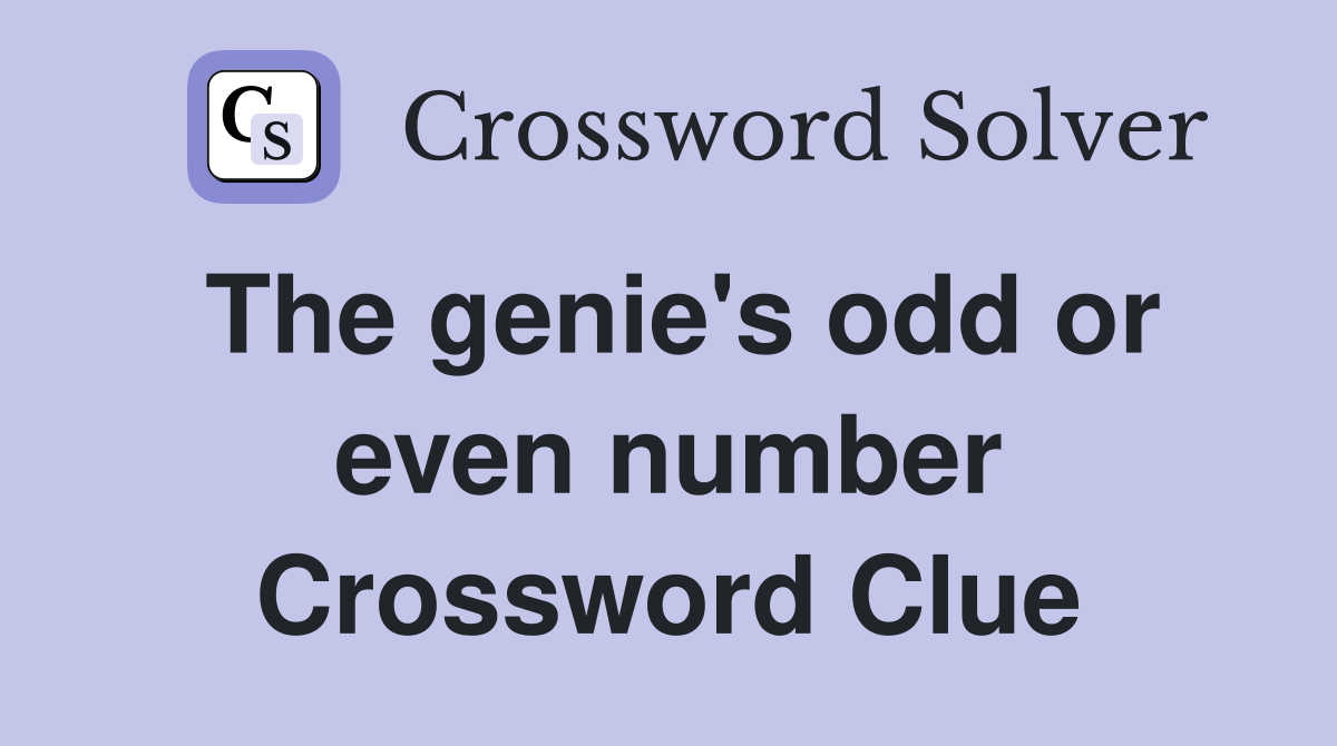 The genie's odd or even number Crossword Clue