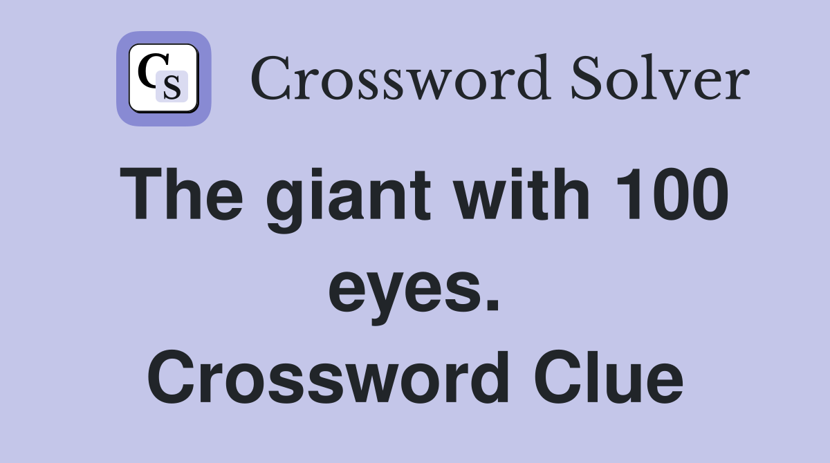 The giant with 100 eyes. Crossword Clue