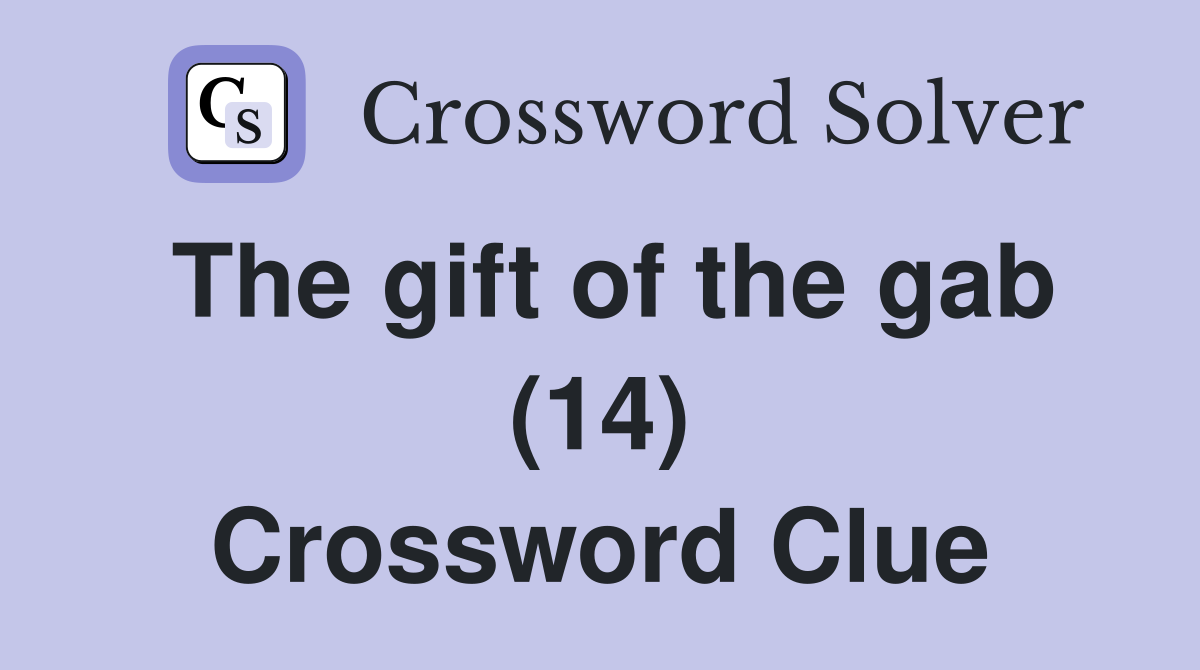 The gift of the gab (14) Crossword Clue