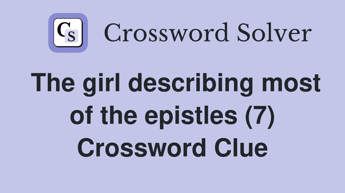 The girl describing most of the epistles (7) Crossword Clue