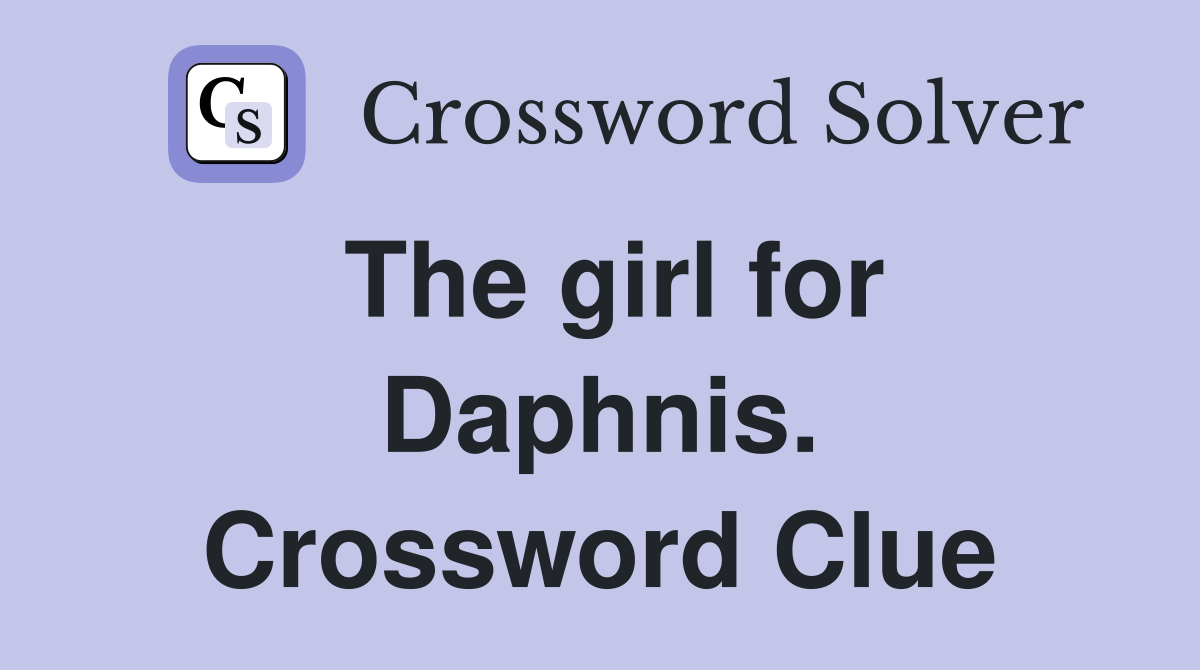 The girl for Daphnis. Crossword Clue