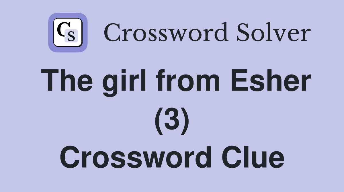 The girl from Esher (3) Crossword Clue