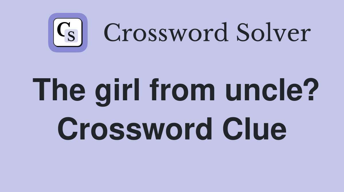 The girl from uncle? Crossword Clue