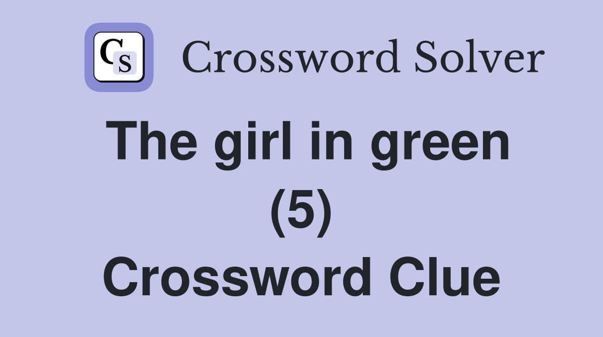 The girl in green (5) Crossword Clue