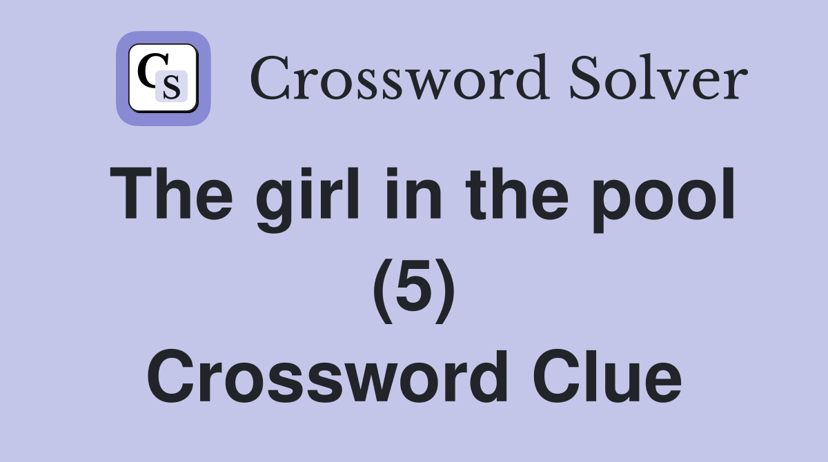 The girl in the pool (5) Crossword Clue