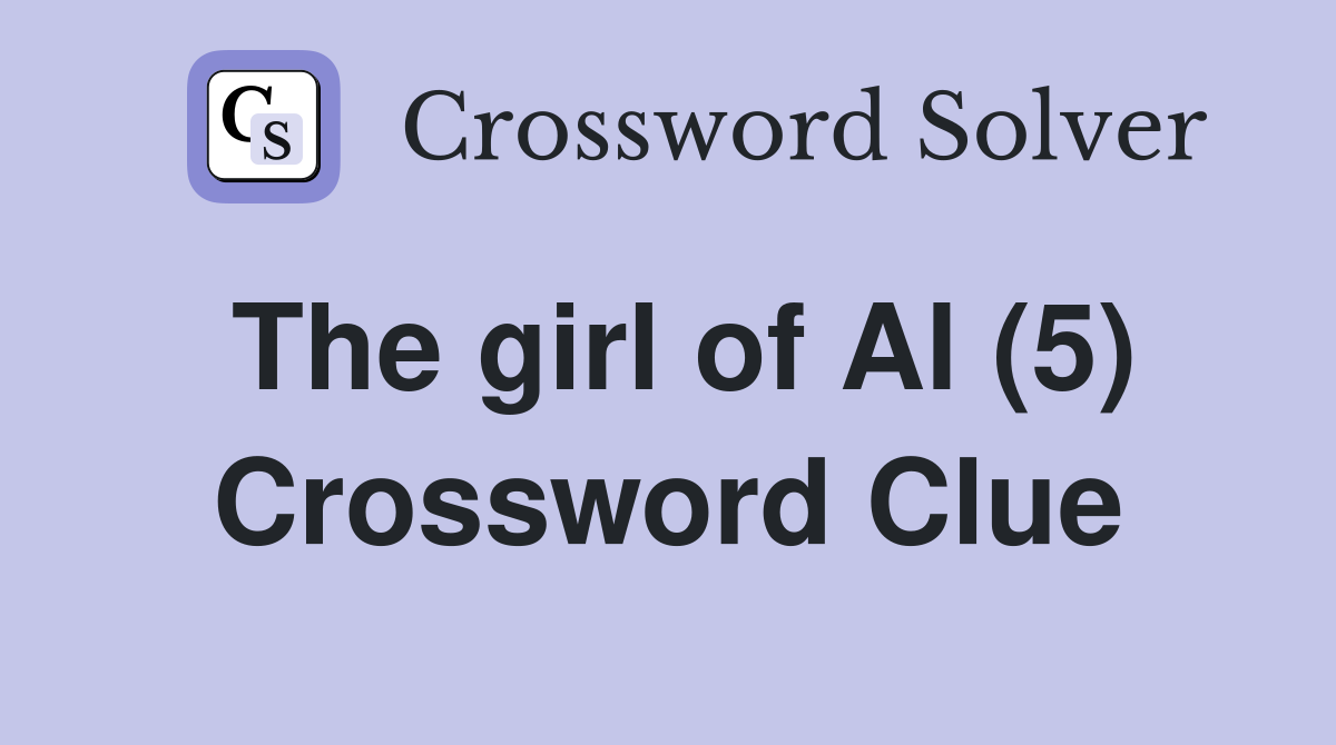 The girl of Al (5) Crossword Clue
