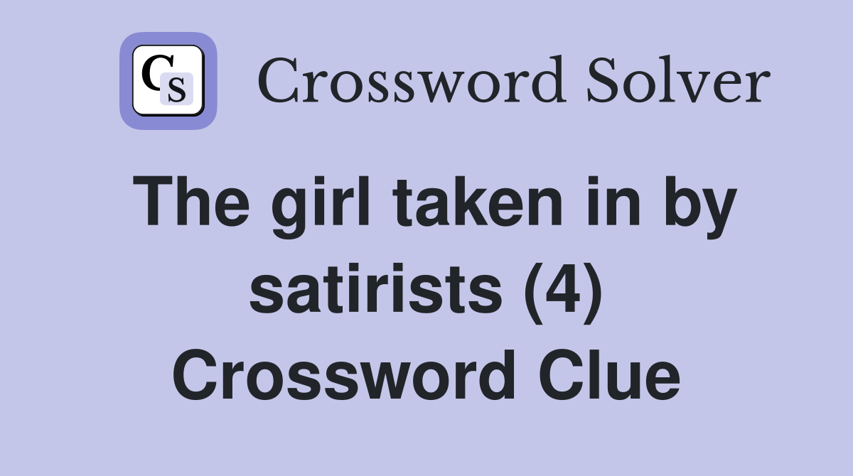 The girl taken in by satirists (4) Crossword Clue