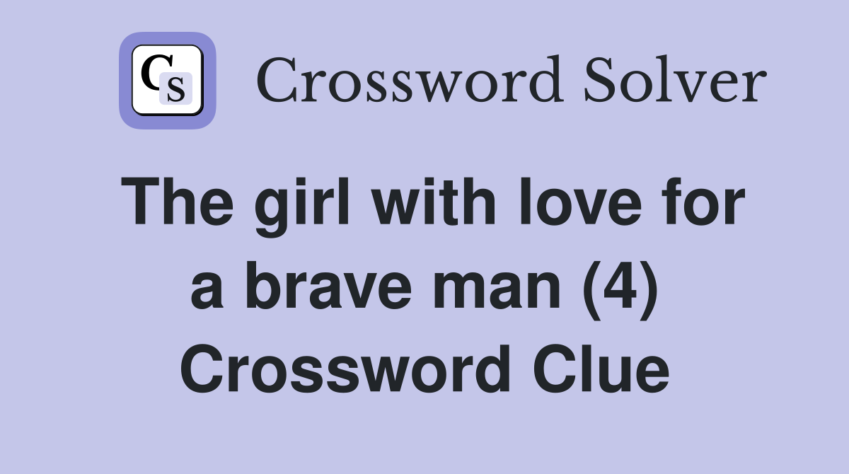 The girl with love for a brave man (4) Crossword Clue