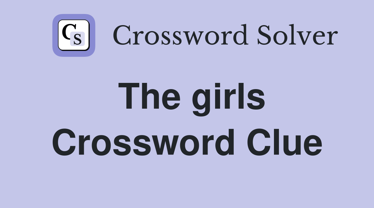 The girls Crossword Clue