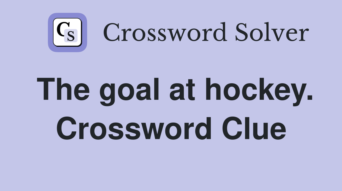 The goal at hockey. Crossword Clue