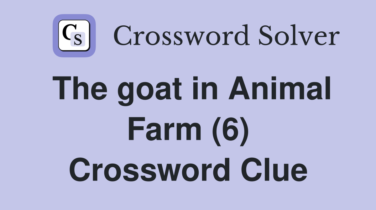 The goat in Animal Farm (6) Crossword Clue