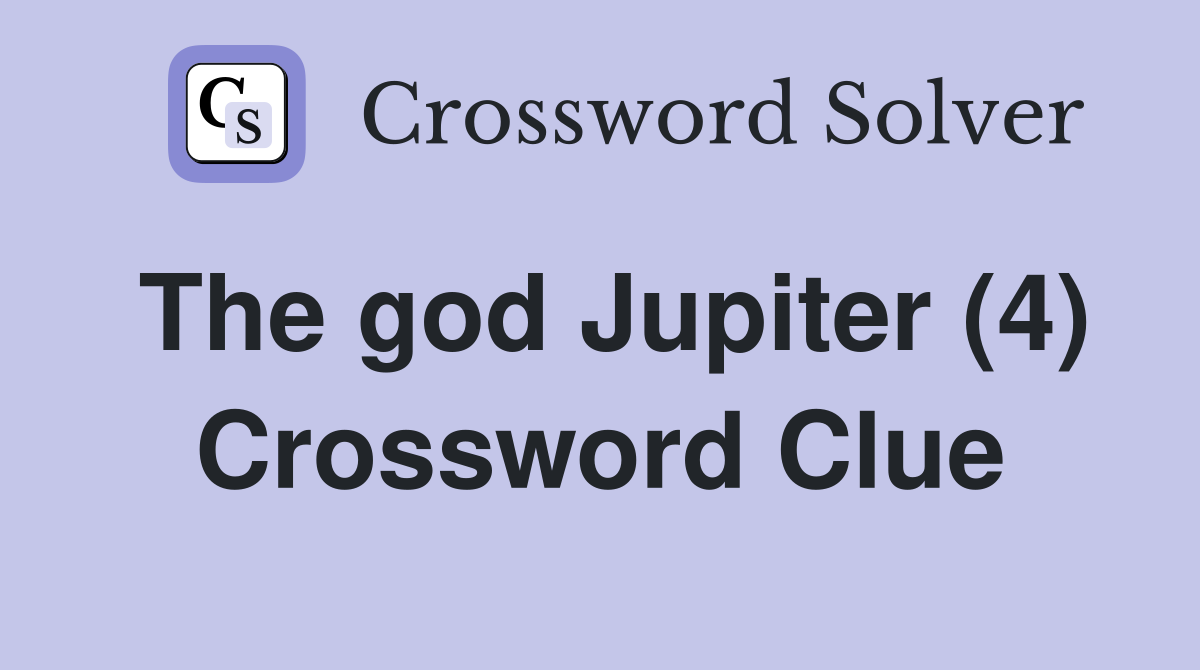The god Jupiter (4) Crossword Clue