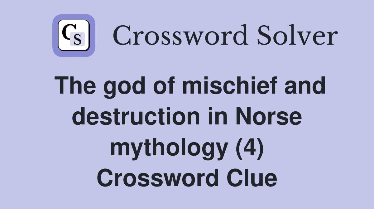 The god of mischief and destruction in Norse mythology (4) Crossword Clue