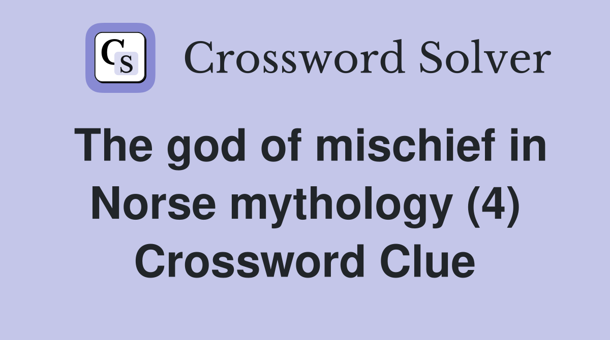 The god of mischief in Norse mythology (4) Crossword Clue