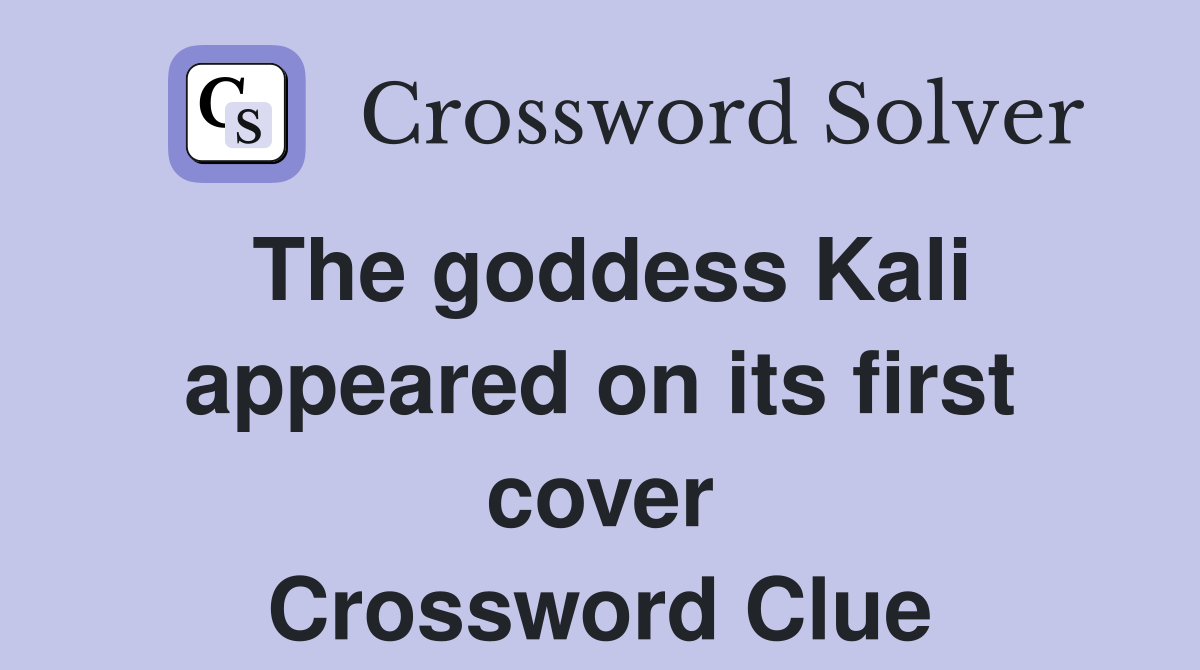 The goddess Kali appeared on its first cover Crossword Clue