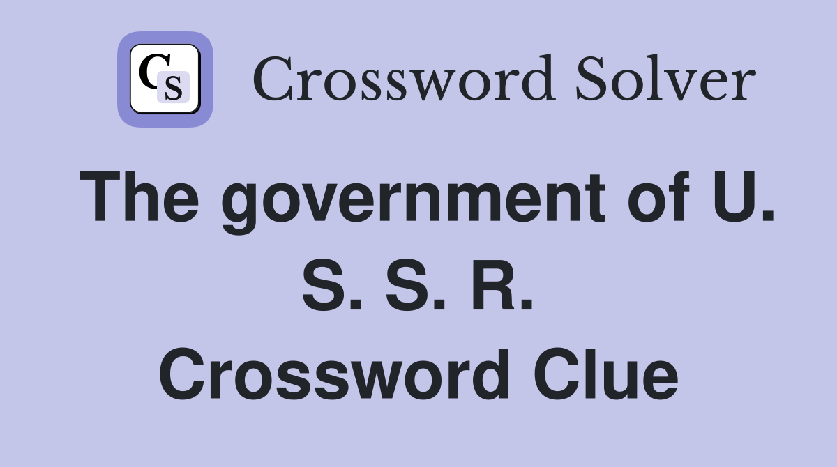 The government of U. S. S. R. Crossword Clue