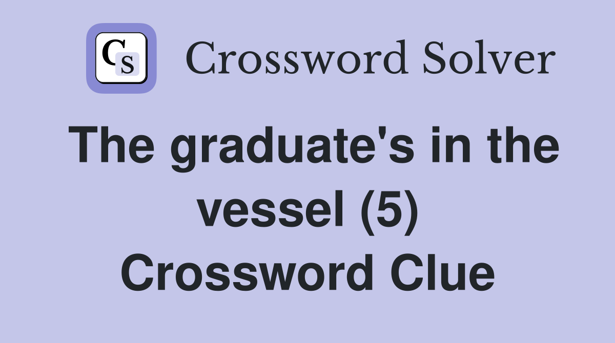 The graduate's in the vessel (5) Crossword Clue