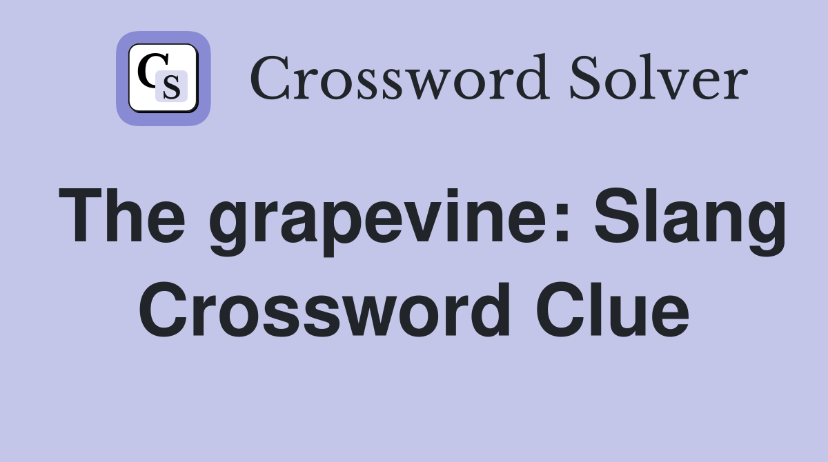 The grapevine: Slang Crossword Clue